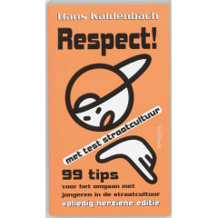 Respect!: 99 tips voor het omgaan met jongeren in de straatcultuur (Dutch Edition)