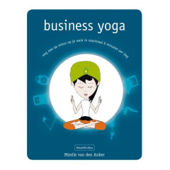 Business Yoga: Weg met de stress op je werk in maximaal 9 minuten per dag
