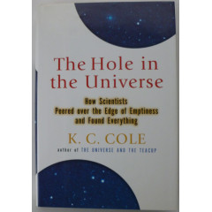 The Hole in the Universe: How Scientists Peered over the Edge of Emptiness and Found Everything