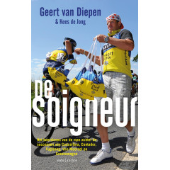 De soigneur: het koersleven van de man achter de successen van Cancellara, Contador, Sastre, Van Moorsel en Groenewegen