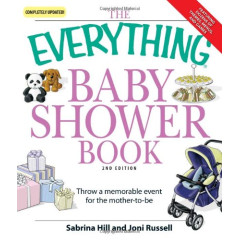The Everything Baby Shower Book: Throw a memorable event for mother-to-be