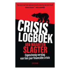 Crisislogboek: Eigenzinnig verslag van tien jaar financiële crisis (Dutch Edition)