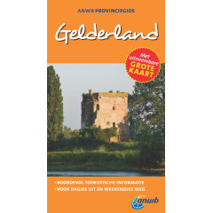 Gelderland ANWB Provinciegids: De meest complete gids voor een dagje weg in eigen land! (ANWB reisgids)