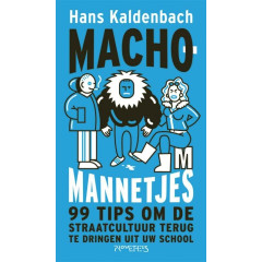 Machomannetjes: 99 tips om de straatcultuur terug te dringen uit uw school