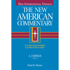 1, 2 Kings: An Exegetical and Theological Exposition of Holy Scripture (Volume 8) (The New American Commentary)