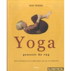 Yoga geneest de rug. Korte oefeningen die een einde maken aan rug- en nekklachten