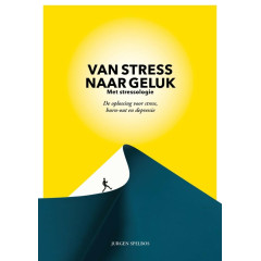 Van stress naar geluk (met stressologie): De oplossing voor stress, burn-out en depressie