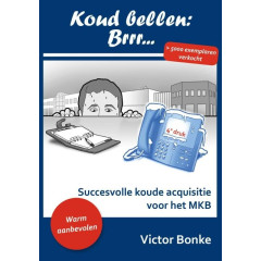 Koud bellen brr...: succesvolle koude acquisitie voor het MKB