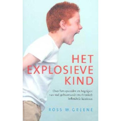 Het explosieve kind: over het opvoeden en begrijpe