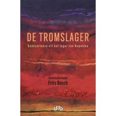 De Tromslager: Gedeserteerd uit het leger van Napoleon