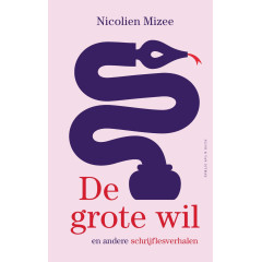 De grote wil en andere schrijflesverhalen: en andere schrijflesverhalen