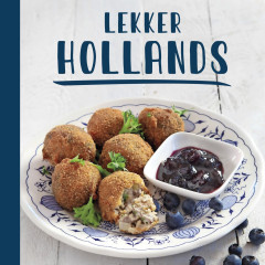 Lekker Hollands: verrasende gerechten van eigen bodem