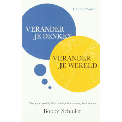 Verander je denken, verander je wereld: Hoe je met positief denken tot je bestemming kunt komen