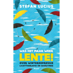 Was het maar weer lente!: over winterdepressie, lichttherapie en bioritmes