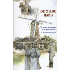 De milde hand: de Tweede Wereldoorlog in de Alblasserwaard (Historische verhalen voor jong en oud)