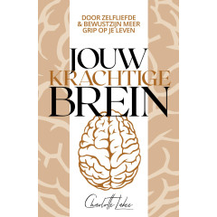 Jouw krachtige brein: door zelfliefde & bewustzijn meer grip op je leven