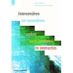 Intervenieren en veranderen: zoeken naar betekenis in interacties (Dutch Edition)