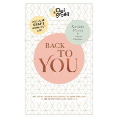 Back to you: het ultieme herstelprogramma : na zwangerschap en geboorte terug naar je eigen ik (Oei, ik groei!)