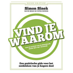 Vind je waarom: een praktische gids voor het vinden van je hogere doel