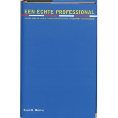 Een echte professional: over de moed om goed te zorgen voor uw mensen, uw clienten en uw carriere