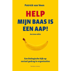 Help, mijn baas is een aap!: een biologische kijk op sociaal gedrag in organisaties