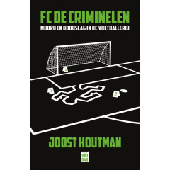 FC De Criminelen: Moord en doodslag in de voetballerij