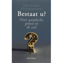 Bestaat u?: over aandacht, gebed en de ziel (Dutch Edition)
