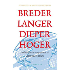 Breder langer dieper hoger: tien bijbelstudies met portretten uit Gods wereldwijde kerk
