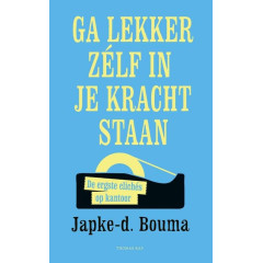 Ga lekker zelf in je kracht staan: de ergste clichés op kantoor (Dutch Edition)