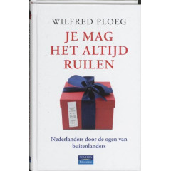 Je mag het altijd ruilen: Nederlanders door de ogen van buitenlanders