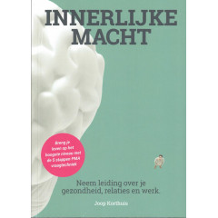 Innerlijke macht: neem de leiding over je leven, gezondheid, relaties en werk
