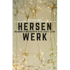 Hersenwerk: neurowetenschappen in de 21ste eeuw