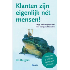 Klanten zijn eigenlijk net mensen: en 99 andere eyeopeners voor klantgericht werken (Dutch Edition)