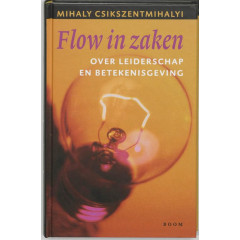 Flow in zaken / druk 1: over leiderschap en betekenisgeving