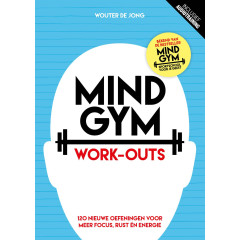 Mindgym Work-outs: 120 nieuwe oefeningen voor meer focus, rust én energie (Dutch Edition)