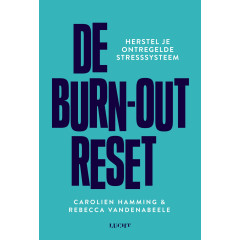 De burn-out reset: herstel je ontregelde stresssysteem