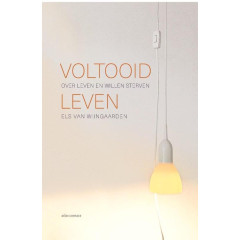 Voltooid leven: over leven en willen sterven (Dutch Edition)
