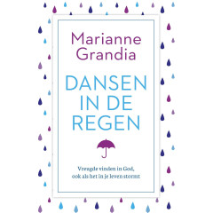 Dansen in de regen: vreugde vinden in God, ook als het in je leven stormt