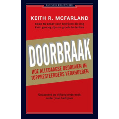Doorbraak: hoe gewone bedrijven in toppresteerders veranderen (Business bibliotheek)