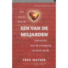 Een van de miljarden: net als jij ben ik een van de miljarden expressies van de schepping op deze aarde