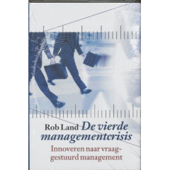 De Vierde Managementcrisis. Innoveren naar vraaggestuurd management