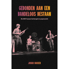 Gebonden aan een bandeloos bestaan: De GKV tussen kerkorgel en popmuziek