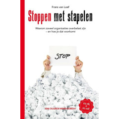 Stoppen met stapelen: Waarom zoveel organisaties overbelast zijn en hoe je dat voorkomt (Dutch Edition)