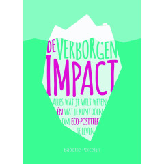 De verborgen impact: alles voor een eco-positief leven