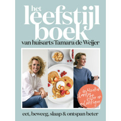 Het leefstijlboek van huisarts Tamara de Weijer: Eet, beweeg, slaap en ontspan beter