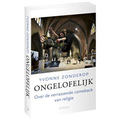 Ongelofelijk: Over de verrassende comeback van religie