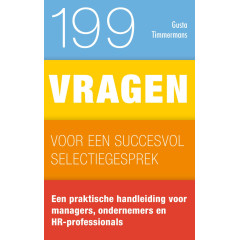 199 vragen voor een succesvol selectiegesprek: Een praktische handleiding voor managers, ondernemers en HR-professionals (Dutch Edition)