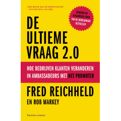 De ultieme vraag 2.0: hoe bedrijven klanten veranderen in ambassadeurs met Net Promoter (Dutch Edition)