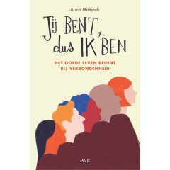 Jij bent, dus ik ben: Het goede leven begint bij verbondenheid (Dutch Edition)