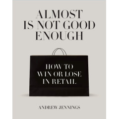 Almost is Not Good Enough: How to Win or Lose in Retail